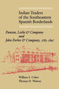 Indian Traders of the Southeastern Spanish Borderlands: Panton, Leslie & Company and John Forbes & Company, 1783-1847 - Paperback