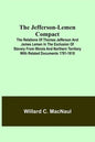 The Jefferson-Lemen Compact; The Relations of Thomas Jefferson and James Lemen in the Exclusion of Slavery from Illinois and Northern Territory with R - Paperback
