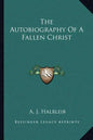 The Autobiography of a Fallen Christ - Paperback