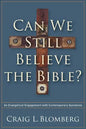 Can We Still Believe the Bible?: An Evangelical Engagement with Contemporary Questions - Paperback