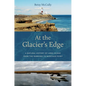 At the Glacier's Edge: A Natural History of Long Island from the Narrows to Montauk Point - Paperback