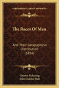 The Races Of Man: And Their Geographical Distribution (1854) - Paperback