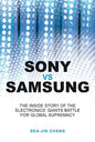 Sony Vs Samsung: The Inside Story of the Electronics Giants' Battle for Global Supremacy - Paperback