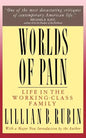 Worlds of Pain: Life in the Working-Class Family - Paperback