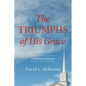 The Triumphs of His Grace: A Spiritual Odyssey - Paperback