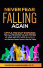 Never Fear Falling Again: Simple and Easy Exercises for Fall Prevention You Can Perform at Home and Feel Safer in 28 Days - with Exclusive Reade - Hardcover