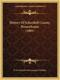 History Of Schuylkill County, Pennsylvania (1881) - Paperback