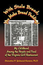 With Stale Bread, You Make Bread Pudding!: My Childhood Among the People and Food of the Virginia Grill Restaurant - Paperback