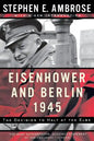 Eisenhower and Berlin, 1945: The Decision to Halt at the Elbe - Paperback