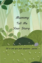 Mummy Tell Me Your Story: With Over 100 Mother's Guided Questions For Your Mummy To Share Her Life And Love In This Keepsake Journal - Paperback