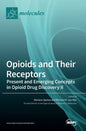 Opioids and Their Receptors: Present and Emerging Concepts in Opioid Drug Discovery II - Hardcover
