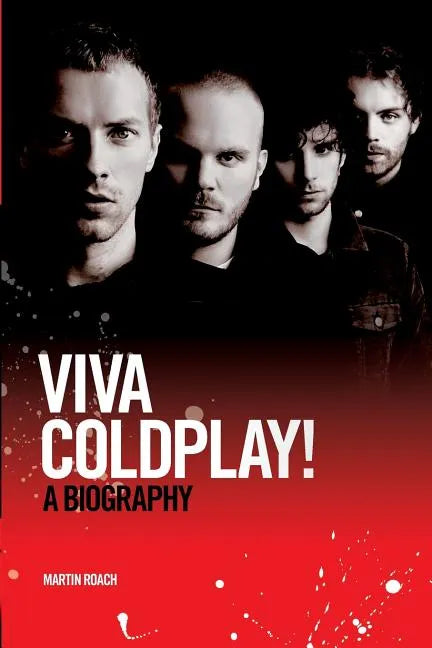 Coldplay: Viva Coldplay! - A Biography - Paperback