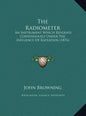 The Radiometer: An Instrument Which Revolves Continuously Under The Influence Of Radiation (1876) - Hardcover