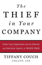 The Thief in Your Company: Protect Your Organization from the Financial and Emotional Impacts of Insider Fraud - Paperback
