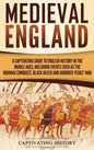 Medieval England: A Captivating Guide to English History in the Middle Ages, Including Events Such as the Norman Conquest, Black Death, - Hardcover