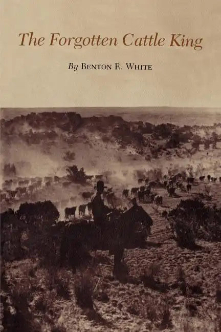 The Forgotten Cattle King - Paperback