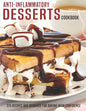 Anti-Inflammatory Desserts Cookbook: 275 Recipes And Guidance For Baking With Confidence - Paperback