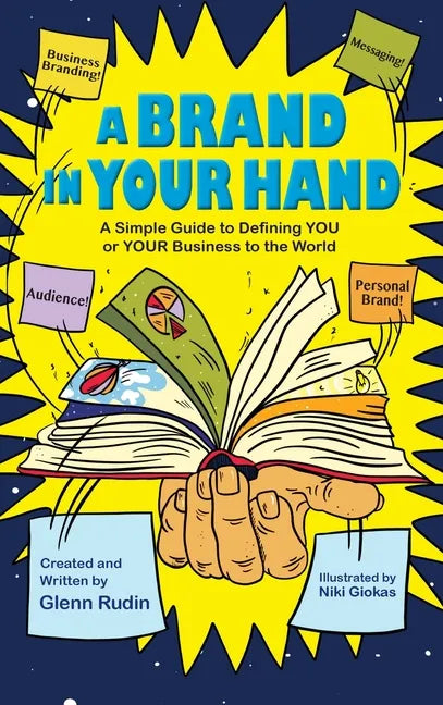 A Brand in Your Hand: A Simple Guide to Defining You or Your Business to the World - Hardcover