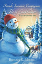 Friends, Snowmen, Countrymen, Be of Good Cheer: A Tale of Christmas Time - Paperback