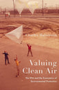 Valuing Clean Air: The EPA and the Economics of Environmental Protection - Hardcover