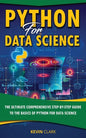 Python For Data Science: The Ultimate Comprehensive Step-By-Step Guide To The Basics Of Python For Data Science - Paperback