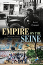 Empire on the Seine: The Policing of North Africans in Paris, 1925-1975 - Hardcover