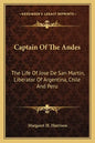 Captain of the Andes: The Life of Jose de San Martin, Liberator of Argentina, Chile and Peru - Paperback