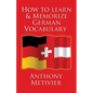 How to Learn and Memorize German Vocabulary: ... Using a Memory Palace Specifically Designed for the German Language (and adaptable to many other lang - Paperback