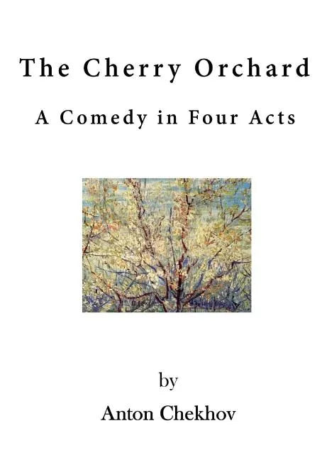 The Cherry Orchard: A Comedy in Four Acts - Paperback