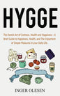 Hygge: The Danish Art of Coziness, Health and Happiness - a Brief Guide to Happiness, Health, and the Enjoyment of Simple Pleasures in Your Daily Life - Paperback