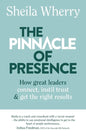 The Pinnacle of Presence: How great leaders connect, instil trust and get the right results - Paperback