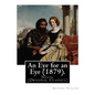 An Eye for an Eye (1879). By: Anthony Trollope (In one volume): Novel (Original Classics) - Paperback
