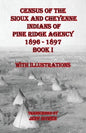 Census of the Sioux and Cheyenne Indians of Pine Ridge Agency 1896 - 1897 Book I: With Illustrations - Paperback