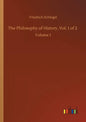 The Philosophy of History, Vol. 1 of 2: Volume 1 - Paperback