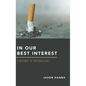 In Our Best Interest: A Defense of Paternalism - Hardcover