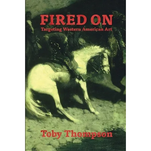 Fired On: Targeting Western American Art - Paperback