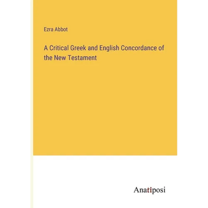 A Critical Greek and English Concordance of the New Testament - Paperback