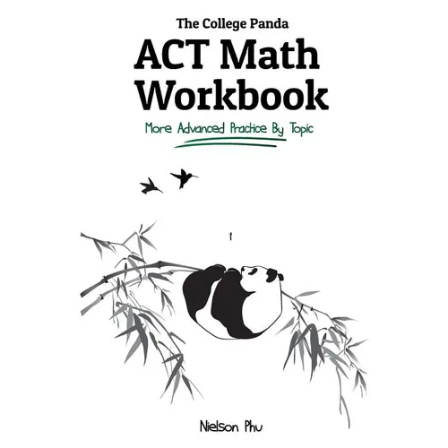 The College Panda's ACT Math Workbook: More Advanced Practice By Topic - Paperback