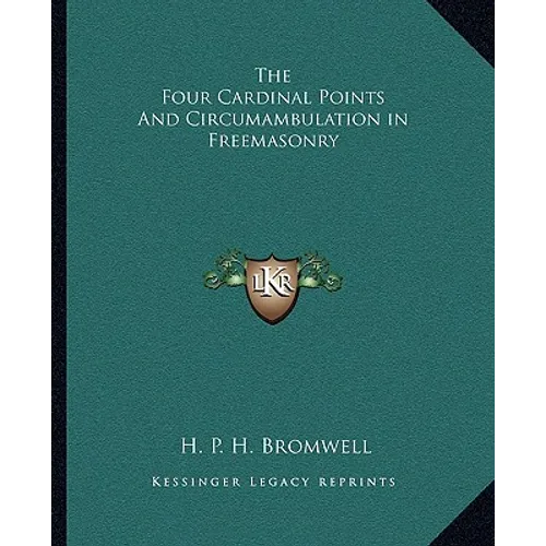 The Four Cardinal Points And Circumambulation in Freemasonry - Paperback