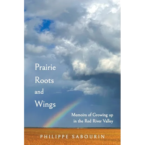 Prairie Roots and Wings: Memoirs of Growing up in the Red River Valley - Paperback