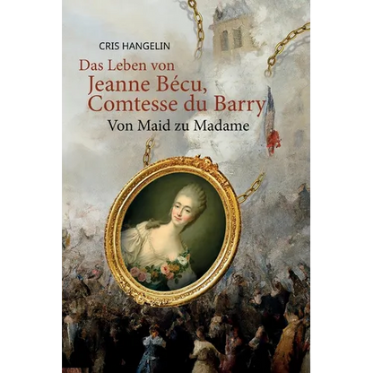 Das Leben von Jeanne Bécu, Comtesse du Barry Von Maid zu Madame: Sprachniveau B1 Deutsch-Englisch - Paperback