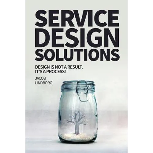 Service Design Solutions: Design is not a result, it's a process! - Paperback