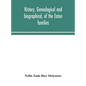 History, genealogical and biographical, of the Eaton families - Hardcover