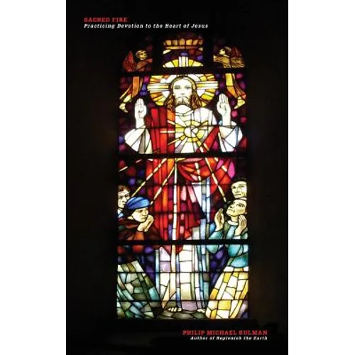 Sacred Fire: Practicing Devotion to the Heart of Jesus - Paperback