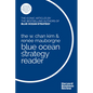 The W. Chan Kim and Renée Mauborgne Blue Ocean Strategy Reader: The Iconic Articles by Bestselling Authors W. Chan Kim and Renée Mauborgne - Paperback