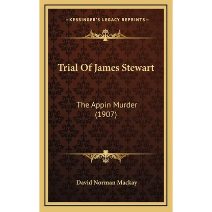 Trial Of James Stewart: The Appin Murder (1907) - Hardcover