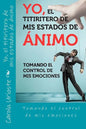 Yo, el titiritero de mis estados de animo: Tomando el control de mis emociones - Paperback