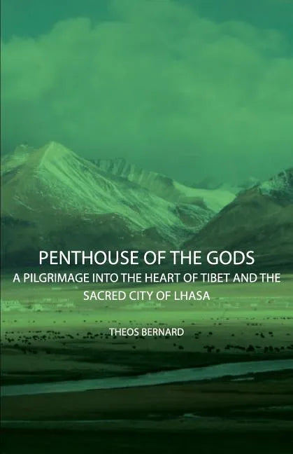 Penthouse of the Gods - A Pilgrimage into the Heart of Tibet and the Sacred City of Lhasa - Paperback