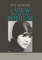 A View from the Podium: A Memoir - Hardcover