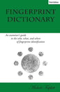 Fingerprint Dictionary: An examiner's guide to the who, what, and where of fingerprint identification - Paperback